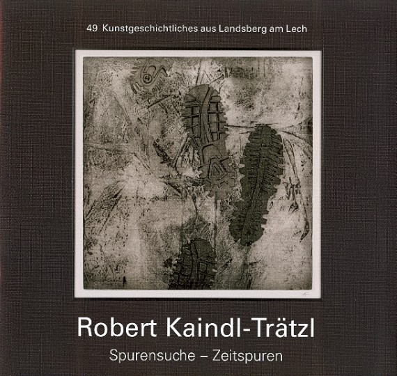 Titelbild von &quot;Robert Kaindl-Trätzl. Spurensuche - Zeitspuren&quot; mit Abbildung von Schuhabdrücken