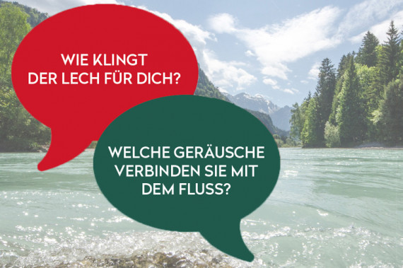 Zwei Sprechblasen mit den Fragen &quot;Wie klingt der Lech für dich?&quot; und &quot;Welche Gräusche verbinden Sie mit dem Fluss?&quot; vor Lech-Foto
